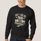Sweatshirt Don't I Look Too Young To Be A Pawpaw Best Father' (Devant)
