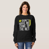 Sweatshirt Don't Make Me Come To The Net Pickleball  Dink (Devant entier)