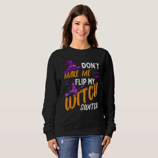 Sweatshirt Don't Make Me Flip My Witch Switch Halloween_12 (Devant entier)