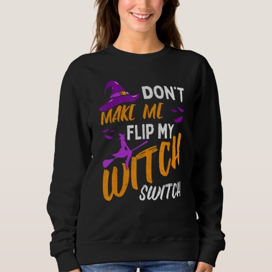 Sweatshirt Don't Make Me Flip My Witch Switch Halloween_12 (Devant)