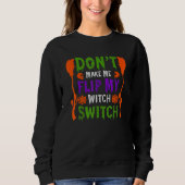 Sweatshirt Don't Make Me Flip My Witch Switch Halloween_16 (Devant)