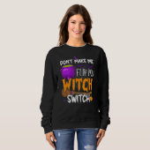 Sweatshirt Don't Make Me Flip My Witch Switch Halloween Party (Devant entier)