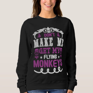Sweatshirt Don't Make Me Get Flying Monkeys Halloween 31st Oc