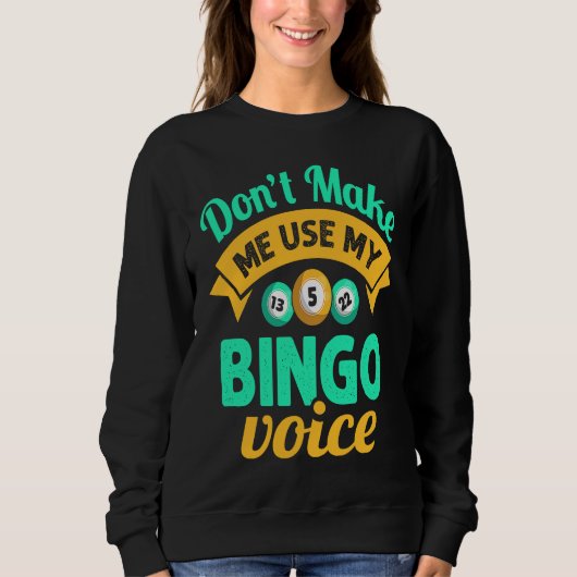 Sweatshirt Don't Make Me Use My Bingo Womens Bingo Player (Devant)