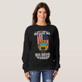Sweatshirt Don't Make Me Use My School Bus Driver Voice Bus D (Devant entier)
