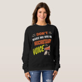Sweatshirt Don't Make Me Use My Secretary Voice Funny Secreta (Devant entier)