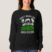 Sweatshirt Don't Make Me Use My Zookeeper Voice Zoo Keeper Zo (Devant)