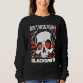 Sweatshirt Don't Mess With A Blacksmith Hobby Legend Forging  (Devant)