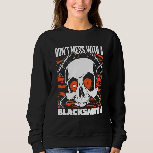 Sweatshirt Don't Mess With A Blacksmith Hobby Legend Forging (Devant)