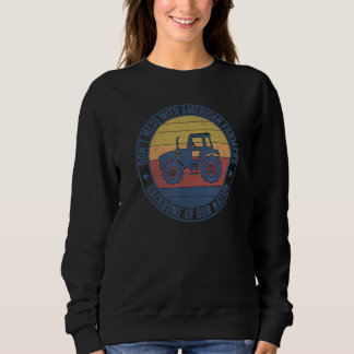 Sweatshirt Don't Mess With American Farmers Backbone Of Our N