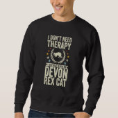 Sweatshirt Don't Need Therapy Just Hug My Devon Rex Cat (Devant)