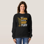 Sweatshirt Don't Pluck With The Harp Player Harpist Harp Pla (Devant entier)