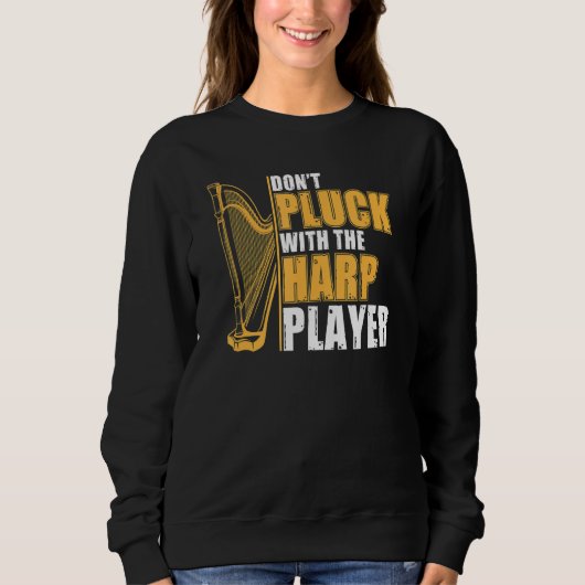Sweatshirt Don't Pluck With The Harp Player Harpist Harp Pla (Devant)