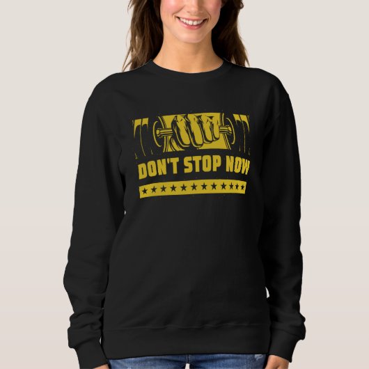 Sweatshirt Dont Stop Now Workout Motivational Quote Gym Inspi (Devant)