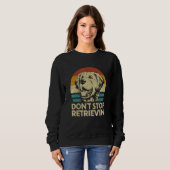 Sweatshirt Don't Stop Retrieving  Retro Golden Retriever (Devant entier)