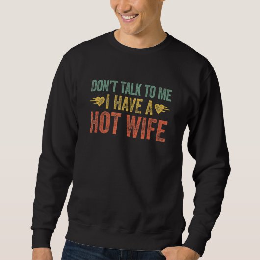 Sweatshirt Don't Talk To Me I Have A Hot Wife 2 (Devant)