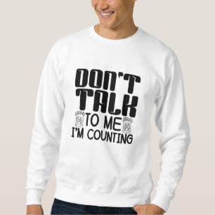 Sweatshirt Don't Talk To Me I'm Counting Pharmacist Pharmacy
