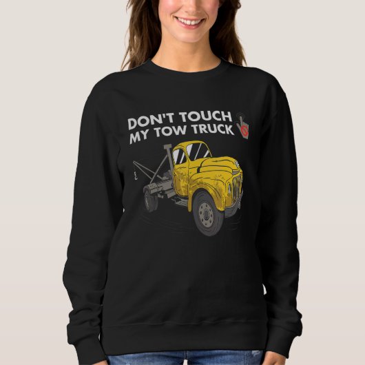 Sweatshirt Don't Touch My Tow Truck Tow Truck Operator (Devant)