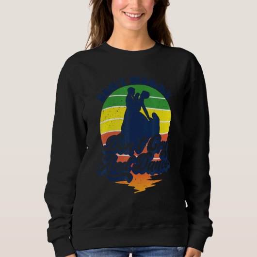 Sweatshirt Don't Worry Don't Cry And Dance Retro Style Dancin (Devant)