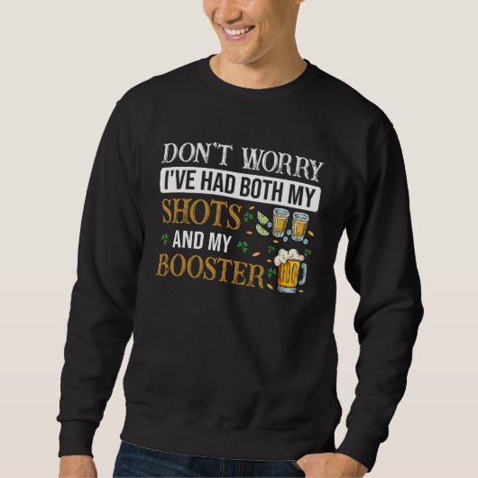 Sweatshirt Don't Worry I've Had Both My Shots And Booster  Va (Devant)