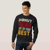 Sweatshirt Donut Stress Faites simplement votre meilleur Cool (Devant entier)