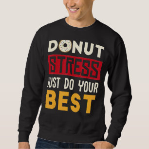 Sweatshirt Donut Stress Faites simplement votre meilleur Cool