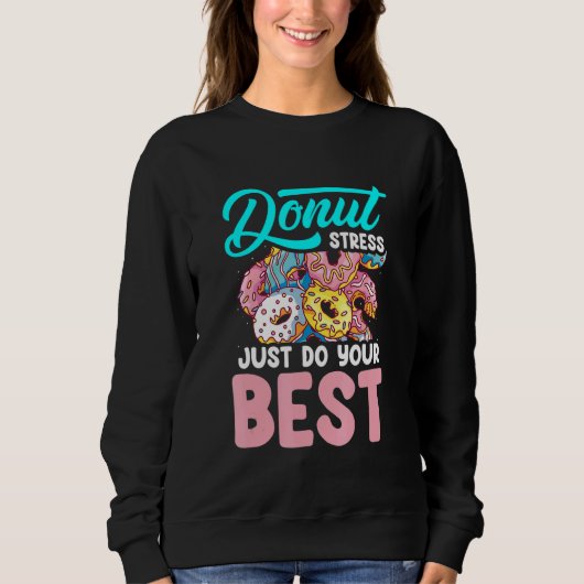 Sweatshirt Donut Stress Just Do Your Best Teacher (Devant)