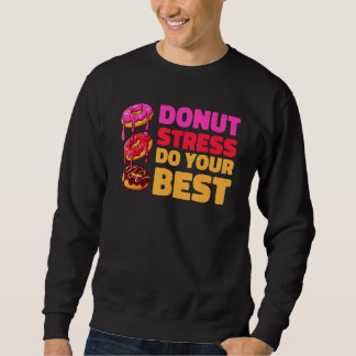 Sweatshirt Donut Stress Just Do Your Best  Teachers Testing D