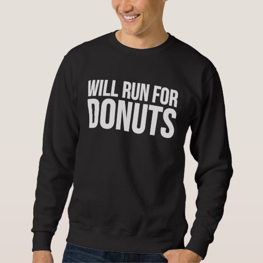 Sweatshirt Donut Will Run For Donuts (Devant)