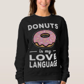 Sweatshirt Donuts Is My Love Language Doughnut Pun (Devant)