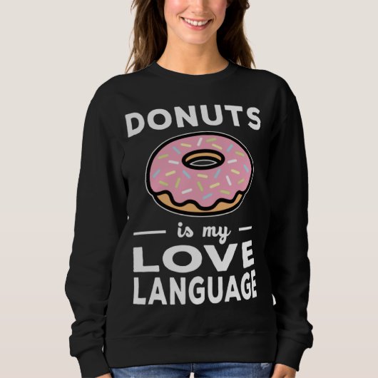 Sweatshirt Donuts Is My Love Language Doughnut Pun (Devant)