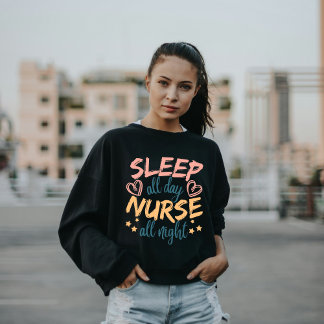 Sweatshirt Dors Toute La Journée Infirmière Toute La Nuit