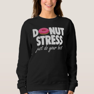 Sweatshirt Dos Stress Do Best Teint Donut Love Tee - shirt Fo
