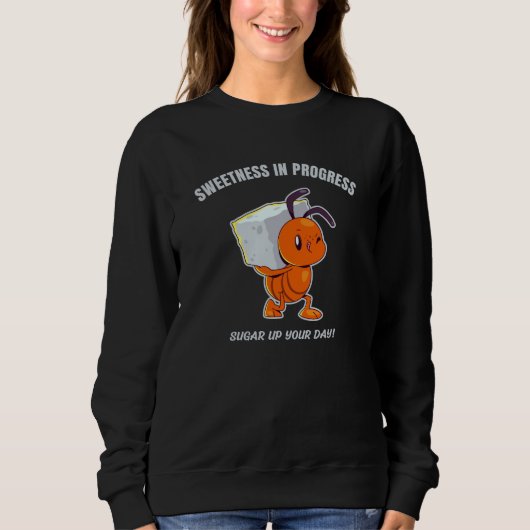 Sweatshirt Douceur en Progrès - Jolie Fourmi Portant du Sucre (Devant)