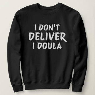 Sweatshirt Doula Life Empowerment Quote Design