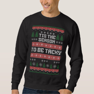 Sweatshirt Doux De Noël Vilain C'Est La Saison D'Être Tacky