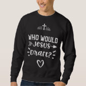Sweatshirt Draft Who Would Jesus Draft  Jesus Sayings (Devant)