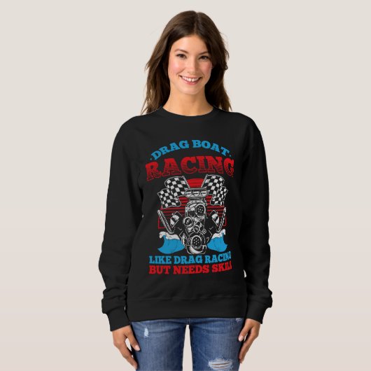 Sweatshirt Drag Boat Racing For Drag Boat Racer Drag Boat Dri (Devant entier)