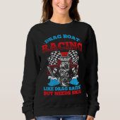 Sweatshirt Drag Boat Racing For Drag Boat Racer Drag Boat Dri (Devant)