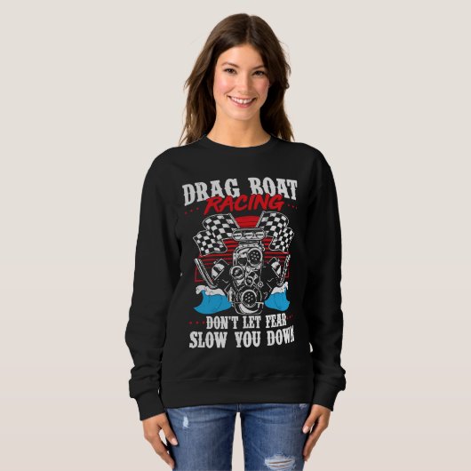 Sweatshirt Drag Boat Racing For Drag Boat Racer Drag Boat Dri (Devant entier)