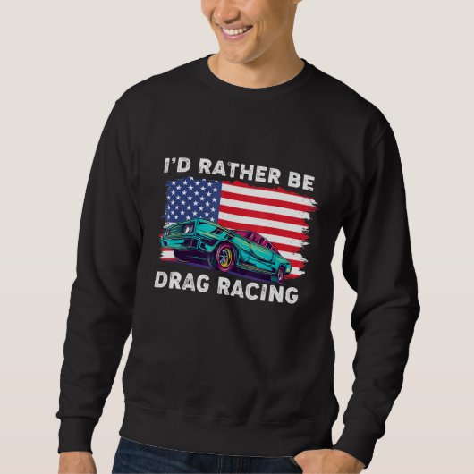 Sweatshirt Drag Racer Patriotic American Flag Drag Racing (Devant)