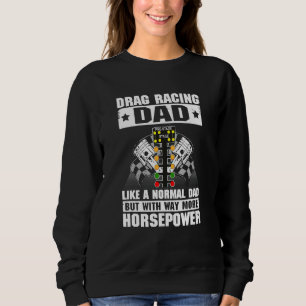 Sweatshirt Drag Racing Papa Comme Un Papa Normal Avec Beaucou