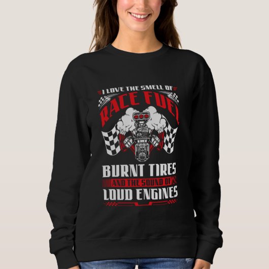 Sweatshirt Drag Racing Race Fuel Burnt Tires Loud Engines (Devant)