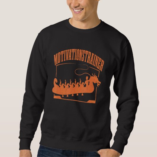 Sweatshirt Dragon Boat Motivational Trainer Dragon Boat Racin (Devant)