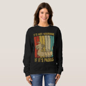Sweatshirt Dragon Boat Racing Race Paddle Not Hoarding If It  (Devant entier)