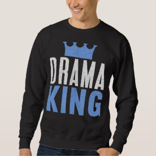 Sweatshirt Drama King, Actrice de théâtre Théâtre musical de