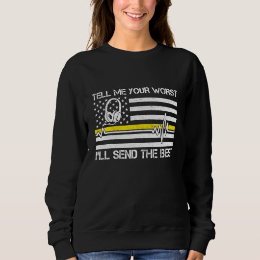 Sweatshirt Drapeau 911 Dispatcher Dites-Moi Votre Pire Ill En (Devant)