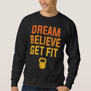 Sweatshirt Dream Believe Get Fit Weight Loss Workout Fitout F