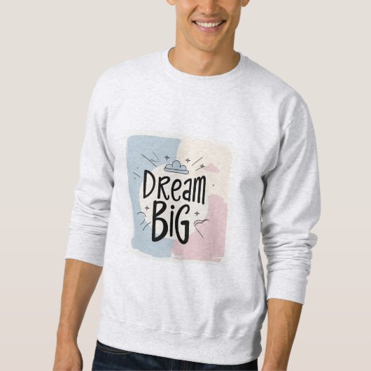 Sweatshirt Dream Big - Motivational Typography Design (Devant)