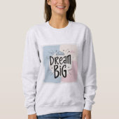 Sweatshirt Dream Big - Motivational Typography Design (Devant)